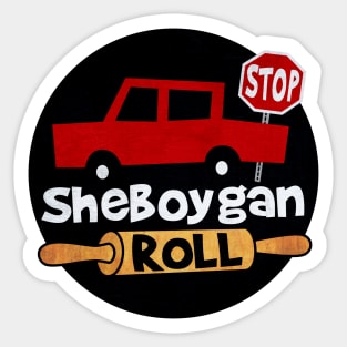 Sheboygan Roll • Sheboygan, Wisconsin Sticker